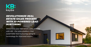 Revolutionize Real Estate Sales Process with AI-Powered Lead Nurturing - Keybe KB: